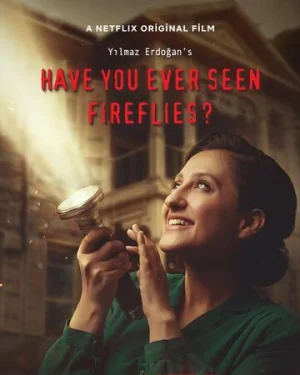 Have You Ever Seen Fireflies (2021)
